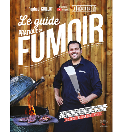 Le guide pratique du fumoir - toutes les techniques de fumage au barbecue -  broché - Raphaël Guillot, Livre tous les livres à la Fnac