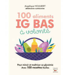 100 aliments IG bas à volonté (Nouvelle édition)